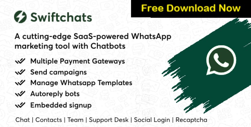 Swiftchats v2.9.3 - SaaS enabled Whatsapp marketing tool with chat bots